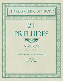 24 Preludes - In All Keys - Book 1 of 2 - Pieces 1-16 - Sheet Music Set for Piano - Op. 163
