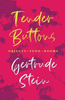 Tender Buttons - Objects. Food. Rooms. voorzijde