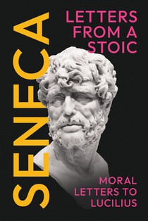 Seneca's Letters from a Stoic: Moral Letters to Lucilius: (Epistulae Morales ad Lucilium) - Complete in Three Volumes