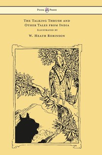 The Talking Thrush and Other Tales from India - Illustrated by W. Heath Robinson