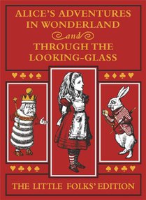 Alice's Adventures in Wonderland and Through the Looking-Glass: The Little Folks Edition voorzijde