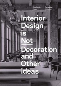 Interior Design is Not Decoration And Other Ideas