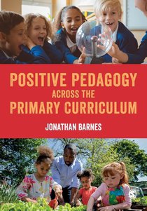 Positive Pedagogy across the Primary Curriculum voorzijde