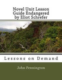Novel Unit Lesson Guide Endangered by Eliot Schrefer: Lessons on Demand