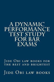 A Dynamic Performance Test Study For Bar Exams: Jide Obi law books for the best and brightest