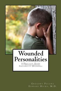 Wounded Personalities: A Practical Guide to Understanding Personality Disorders
