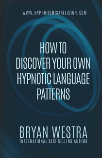 How To Discover Your Own Hypnotic Language Patterns