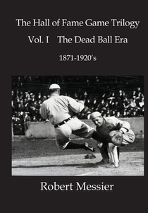 Hall of Fame Game Trilogy Vol. I: The Dead Ball Era 1870-1920's