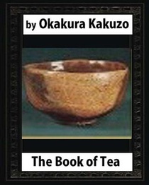 The Book of Tea (New York: Putnam's, 1906) by: Okakura Kakuzo