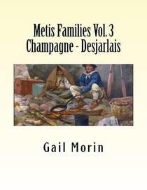 Metis Families Volume 3 Champagne - Desjarlais