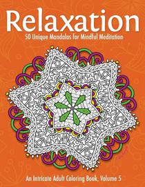 Relaxation: 50 Unique Mandalas for Mindful Meditation (an Intricate Adult Coloring Book, Volume 5)