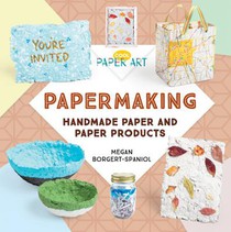 Papermaking: Handmade Paper and Paper Products: Handmade Paper and Paper Products