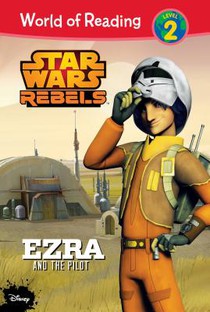 Star Wars Rebels: Ezra and the Pilot: Ezra and the Pilot