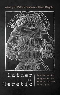 Luther as Heretic