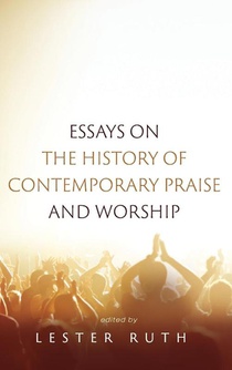 Essays on the History of Contemporary Praise and Worship