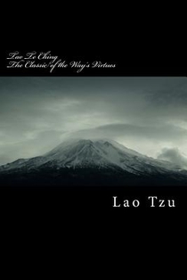 Tao Te Ching: Classic of the Way's Virtues