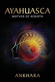 Ayahuasca: Mother of Rebirth voorzijde