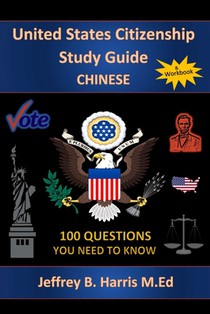 U.S. Citizenship Study Guide: Chinese: 100 Questions You Need To Know