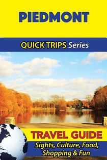 Piedmont Travel Guide (Quick Trips Series): Sights, Culture, Food, Shopping & Fun