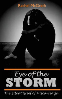 Eye of the Storm: The Silent Grief of Miscarriage