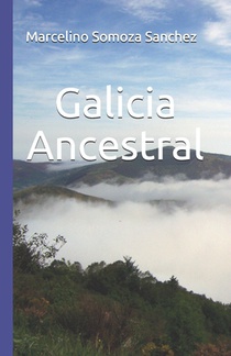 Galicia Ancestral: Historia de la Galicia prerromana