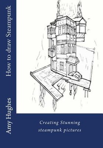 How to draw steampunk: Creating stunning steampunk pictures