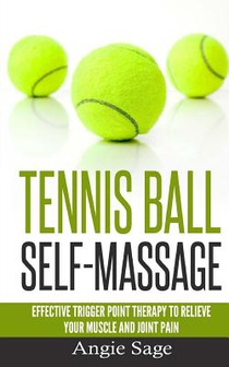 Tennis Ball Self-Massage: Effective Trigger Point Therapy to Relieve Your Muscle and Joint Pain voorzijde