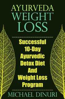 Ayurveda Weight Loss: Successful 10-Day Ayurvedic Detox Diet and Weight Loss Program voorzijde