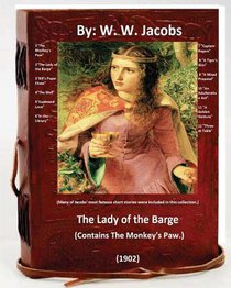 The Lady of the Barge.(1902). (Contains The Monkey's Paw.) Many of Jacobs' most famous short stories were included in this collection.
