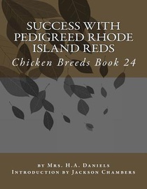 Success With Pedigreed Rhode Island Reds: Chicken Breeds Book 24