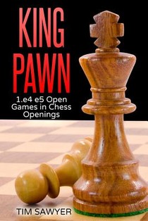 King Pawn: 1.e4 e5 Open Games in Chess Openings voorzijde