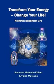Transform your energy - Change your life!: Nichiren Buddhism 3.0