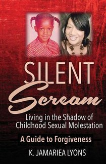 Silent Scream: Living in The Shadow of Childhood Sexual Molestation