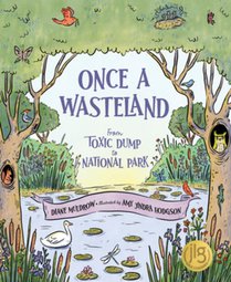 Once a Wasteland: From Toxic Dump to National Park