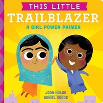 This Little Trailblazer: A Girl Power Primer voorzijde