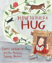 How to Build a Hug: Temple Grandin and Her Amazing Squeeze Machine voorzijde