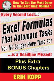 Excel Formulas That Automate Tasks You No Longer Have Time For: How To Get The Most Done In The Least Time Book 1