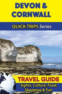 Devon & Cornwall Travel Guide (Quick Trips Series): Sights, Culture, Food, Shopping & Fun