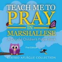 Teach Me to Pray in Marshallese: A Colorful Children's Prayer Book