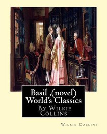 Basil, By Wilkie Collins (novel) World's Classics