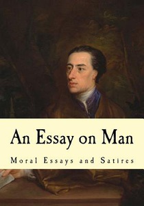 An Essay on Man: Moral Essays and Satires