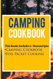 Camping Cookbook: 2 Manuscripts: Camping Cookbook, Foil Packet Cooking