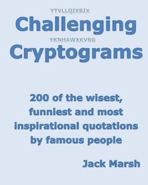 Challenging Cryptograms: 200 of the wisest, funniest and most inspirational quotations by famous people