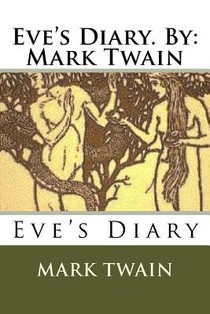 Eve's Diary. By: Mark Twain