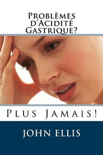 Problèmes d'Acidité Gastrique ? Plus Jamais !