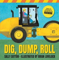 Dig, Dump, Roll: (A Rhyming Construction Book with Trucks, Steam Rollers, Machines, and Noisy Vehicles for Babies, Toddlers, Preschoolers, and Kids Ag