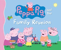 Candlewick Press: Peppa Pig and the Family Reunion