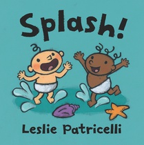 Splash!: (A Playful Introduction to Summer Fun at the Beach for Babies and Toddlers)