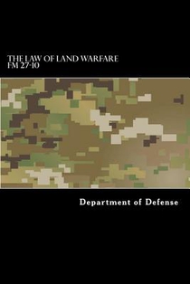 The Law of Land Warfare: FM 27-10