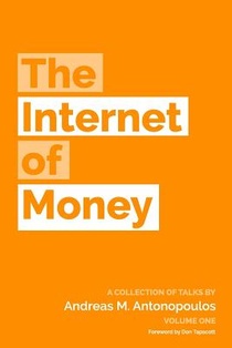 The Internet of Money: A collection of talks by Andreas M. Antonopoulos voorzijde